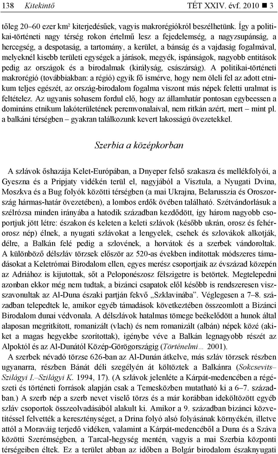 területi egységek a járások, megyék, ispánságok, nagyobb entitások pedig az országok és a birodalmak (királyság, császárság).