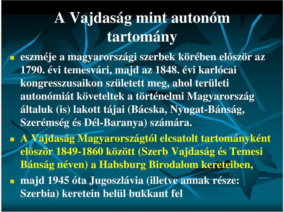 (Bácska, Nyugat-Bánság, Szerémség és Dél-Baranya) számára.