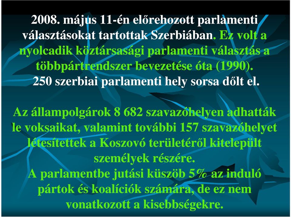 250 szerbiai parlamenti hely sorsa dőlt el.