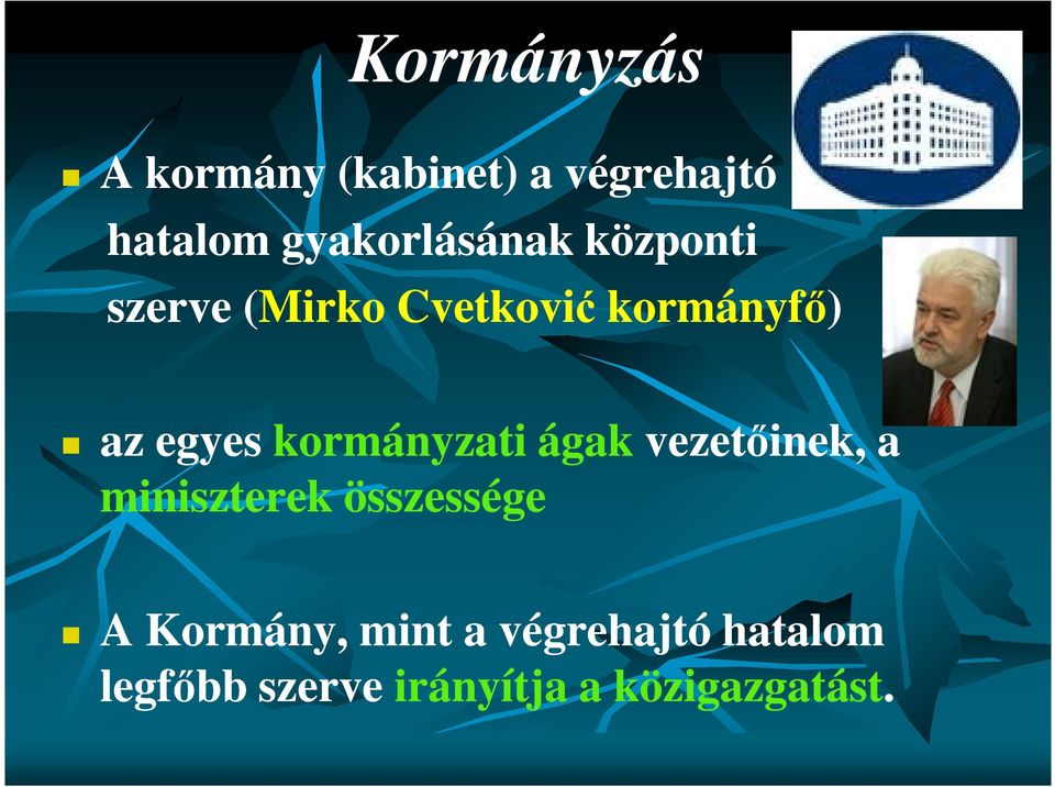 egyes kormányzati ágak vezetőinek, a miniszterek összessége A