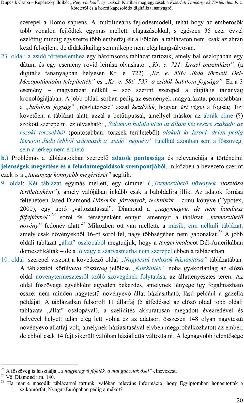 táblázaton nem, csak az ábrán kezd felsejleni, de didaktikailag semmiképp nem elég hangsúlyosan. 23.