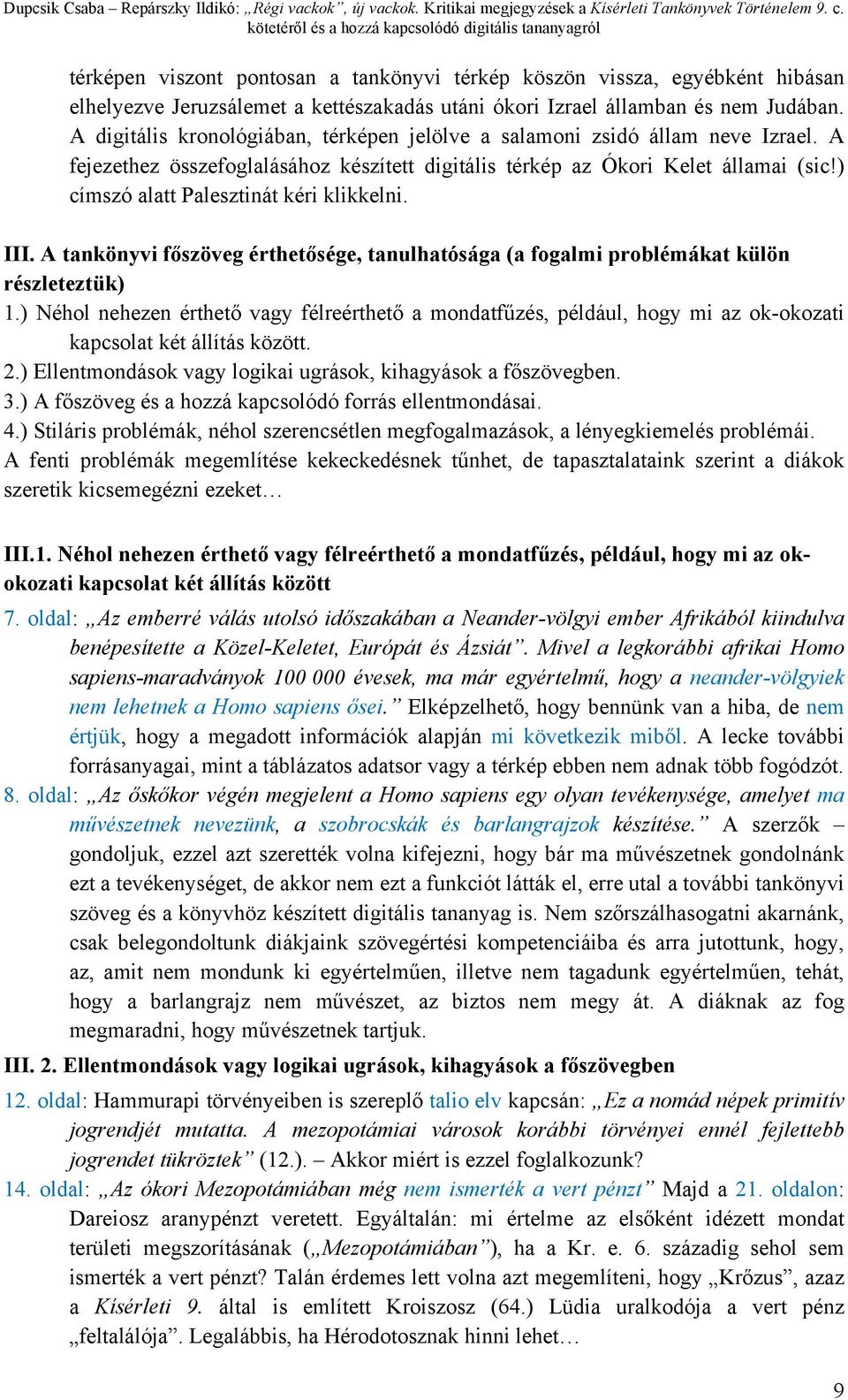 ) címszó alatt Palesztinát kéri klikkelni. III. A tankönyvi főszöveg érthetősége, tanulhatósága (a fogalmi problémákat külön részleteztük) 1.