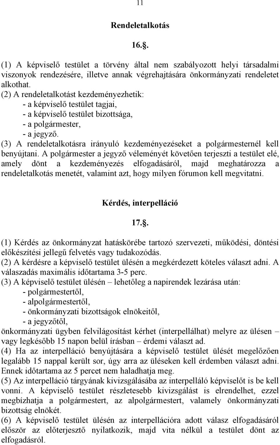 (3) A rendeletalkotásra irányuló kezdeményezéseket a polgármesternél kell benyújtani.