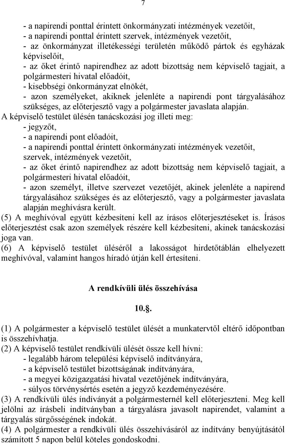 napirendi pont tárgyalásához szükséges, az előterjesztő vagy a polgármester javaslata alapján.