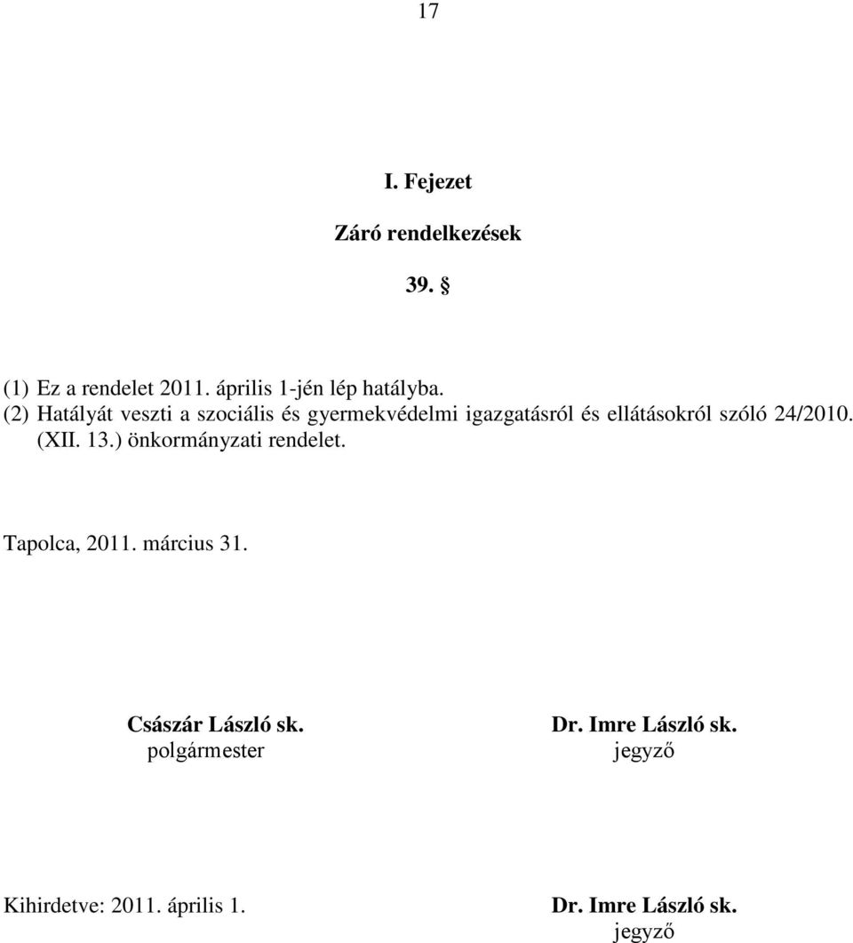 24/2010. (XII. 13.) önkormányzati rendelet. Tapolca, 2011. március 31. Császár László sk.