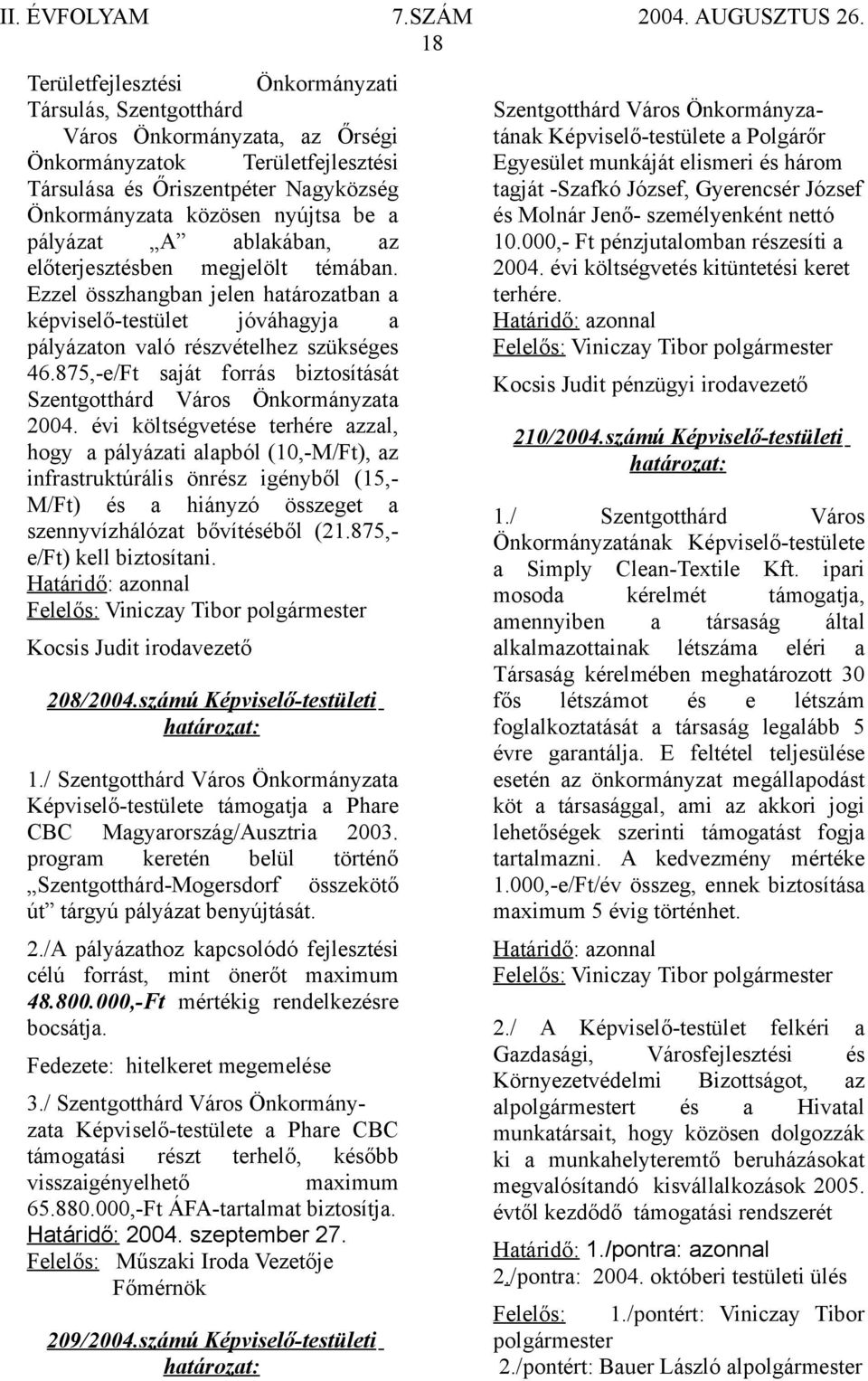 875,-e/Ft saját forrás biztosítását Szentgotthárd Város Önkormányzata 2004.