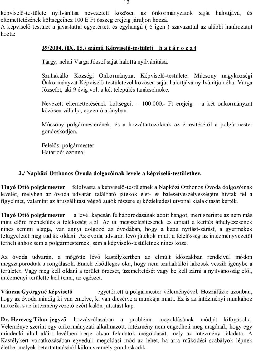 ) számú Képviselõ-testületi h a t á r o z a t Tárgy: néhai Varga József saját halottá nyilvánítása.