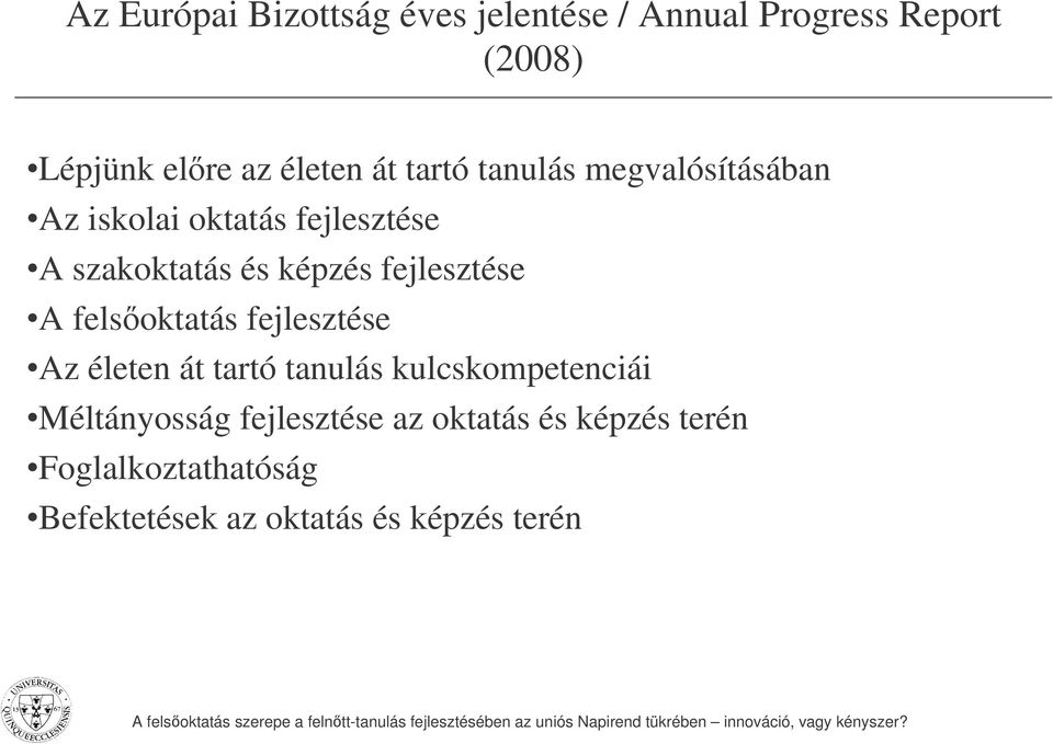 fejlesztése A felsoktatás fejlesztése Az életen át tartó tanulás kulcskompetenciái