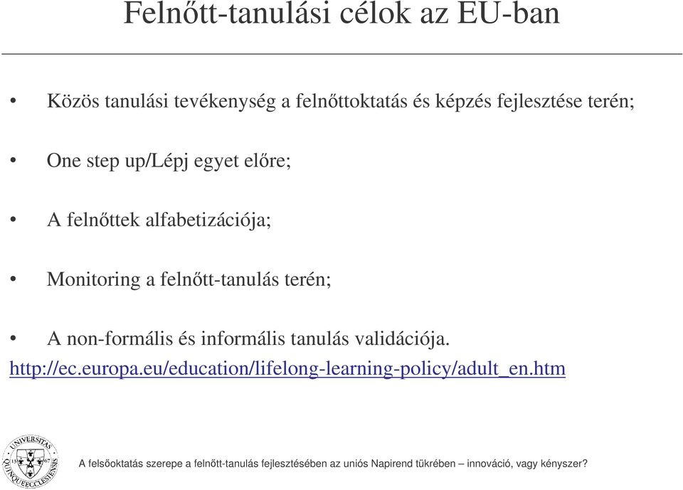 alfabetizációja; Monitoring a felntt-tanulás terén; A non-formális és