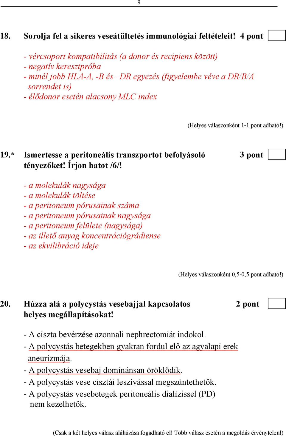 index 19.* Ismertesse a peritoneális transzportot befolyásoló 3 pont tényezıket! Írjon hatot /6/!