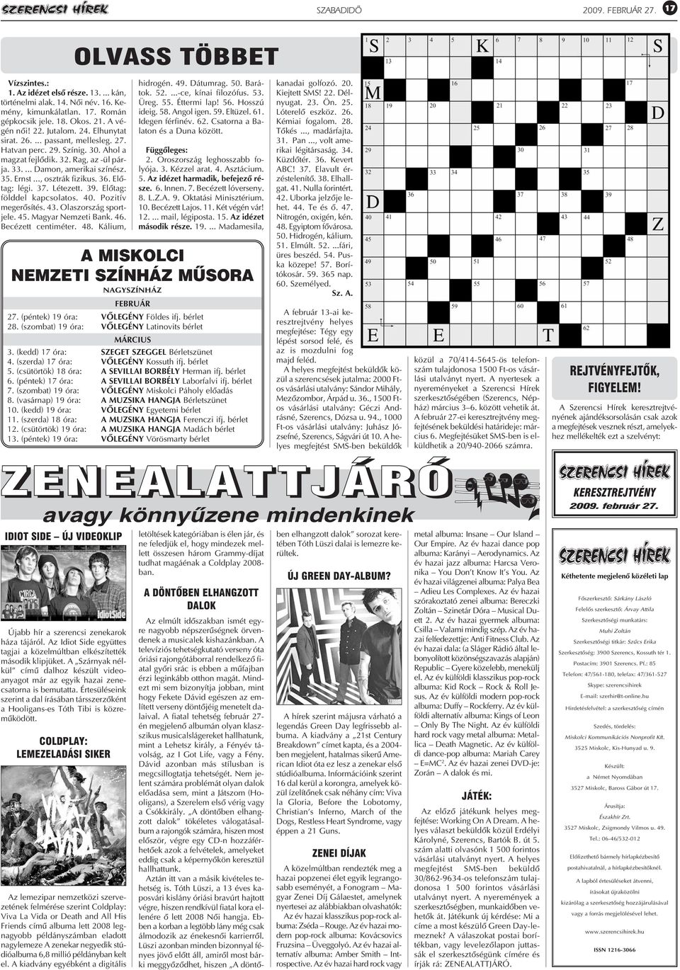 .., osztrák fizikus. 36. Elõ - tag: légi. 37. Létezett. 39. Elõtag: földdel kapcsolatos. 40. Pozitív megerõ sítés. 43. Olaszország sportjele. 45. Magyar Nemzeti Bank. 46. Becézett centiméter. 48.