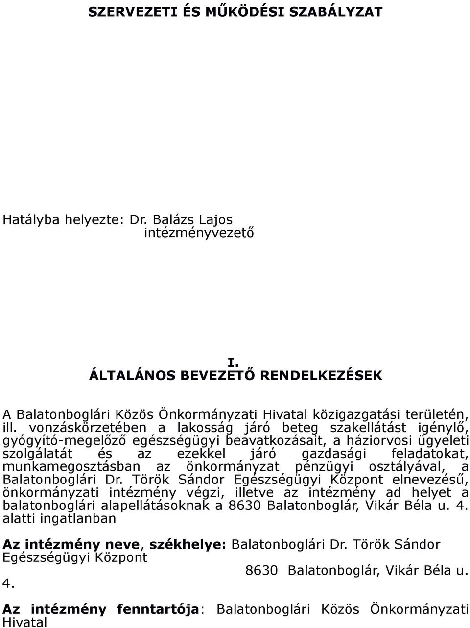 munkamegosztásban az önkormányzat pénzügyi osztályával, a Balatonboglári Dr.