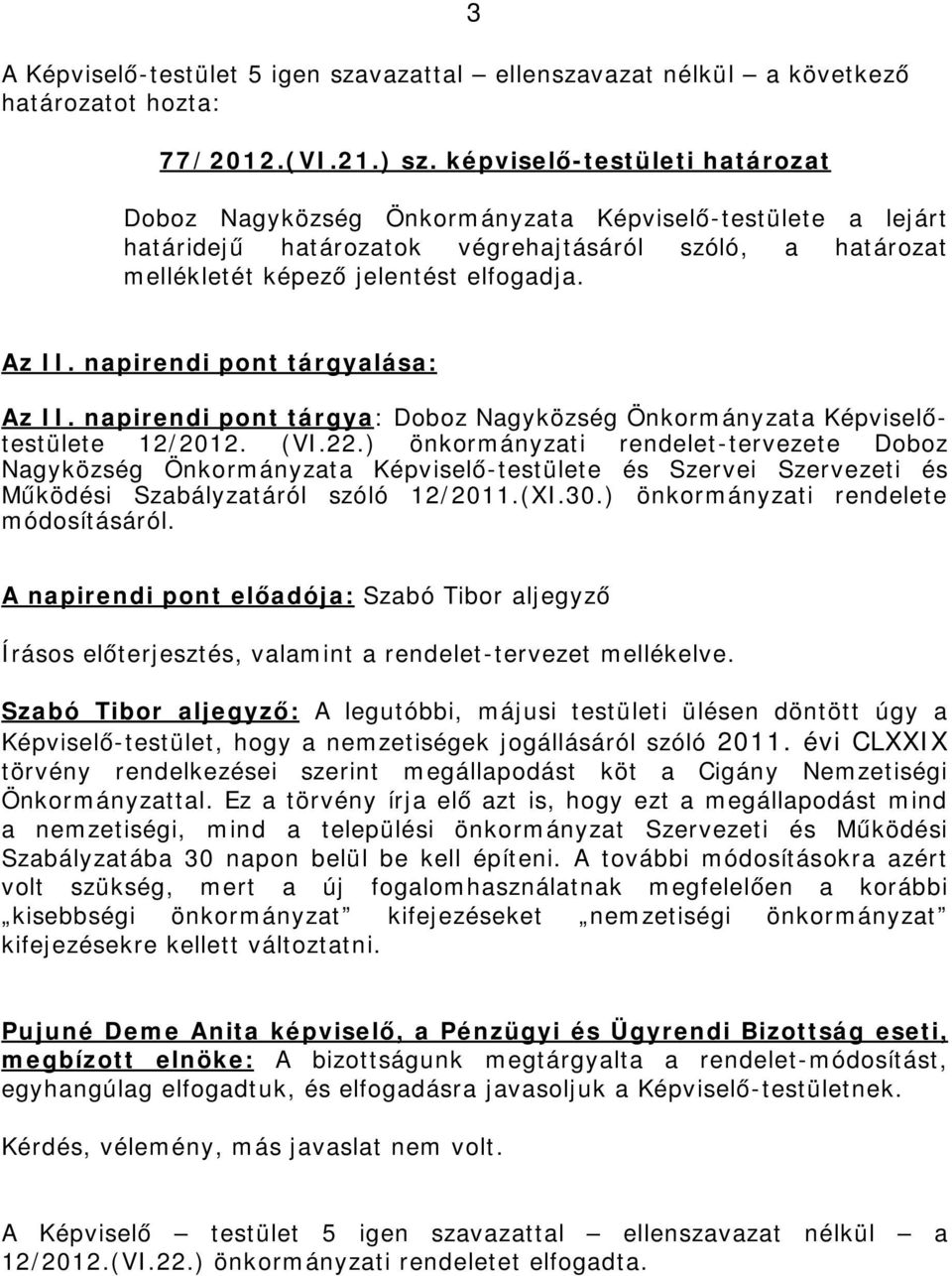 napirendi pont tárgyalása: Az II. napirendi pont tárgya: Doboz Nagyközség Önkormányzata Képviselőtestülete 12/2012. (VI.22.