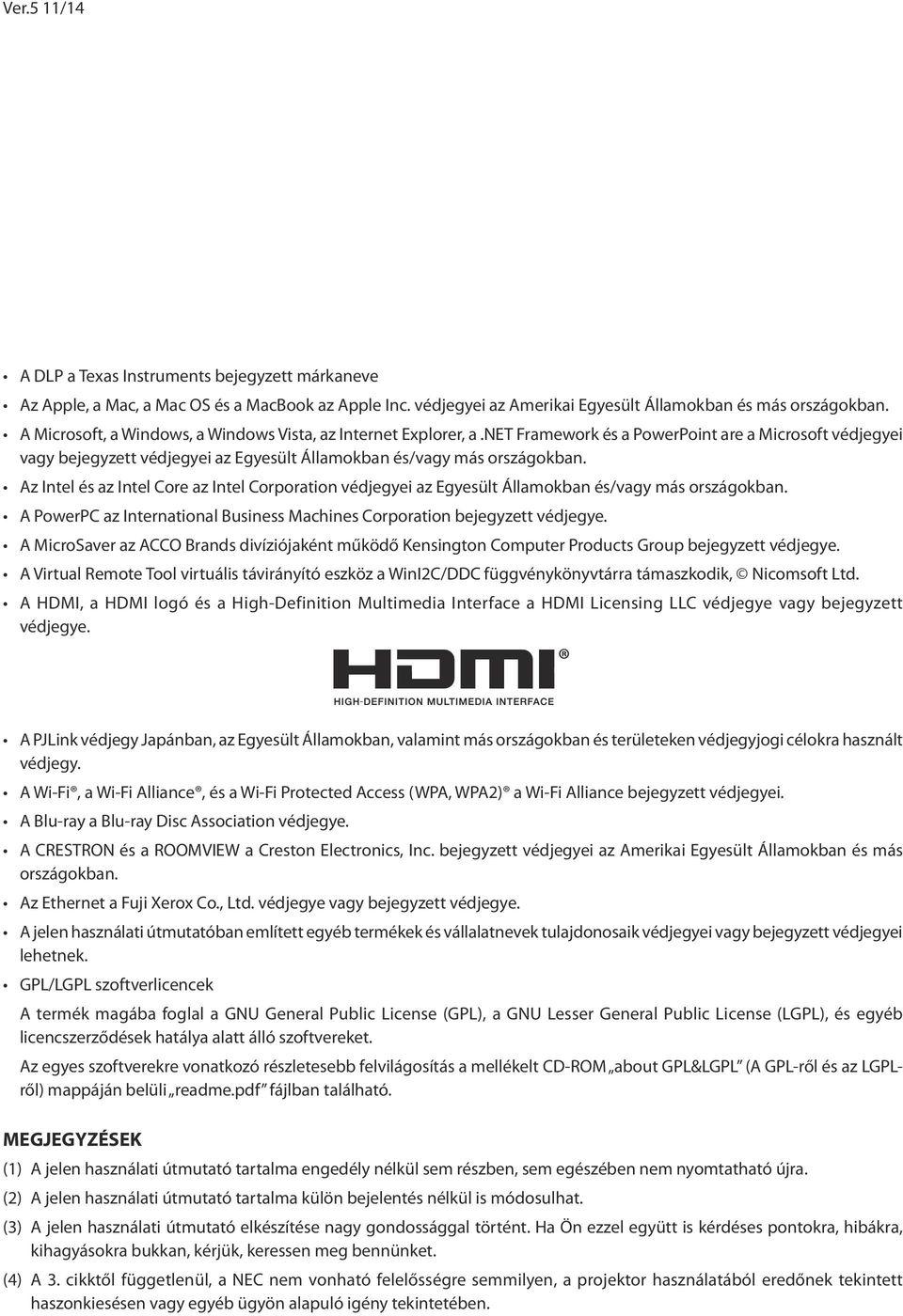 Az Intel és az Intel Core az Intel Corporation védjegyei az Egyesült Államokban és/vagy más országokban. A PowerPC az International Business Machines Corporation bejegyzett védjegye.