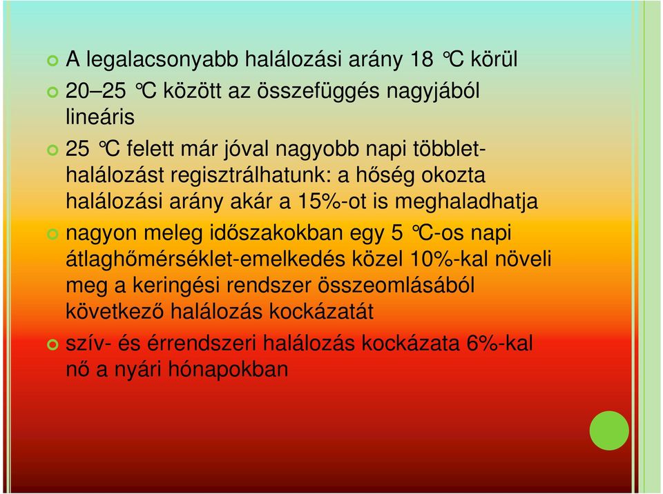 meghaladhatja nagyon meleg idıszakokban egy 5 C-os napi átlaghımérséklet-emelkedés közel 10%-kal növeli meg a