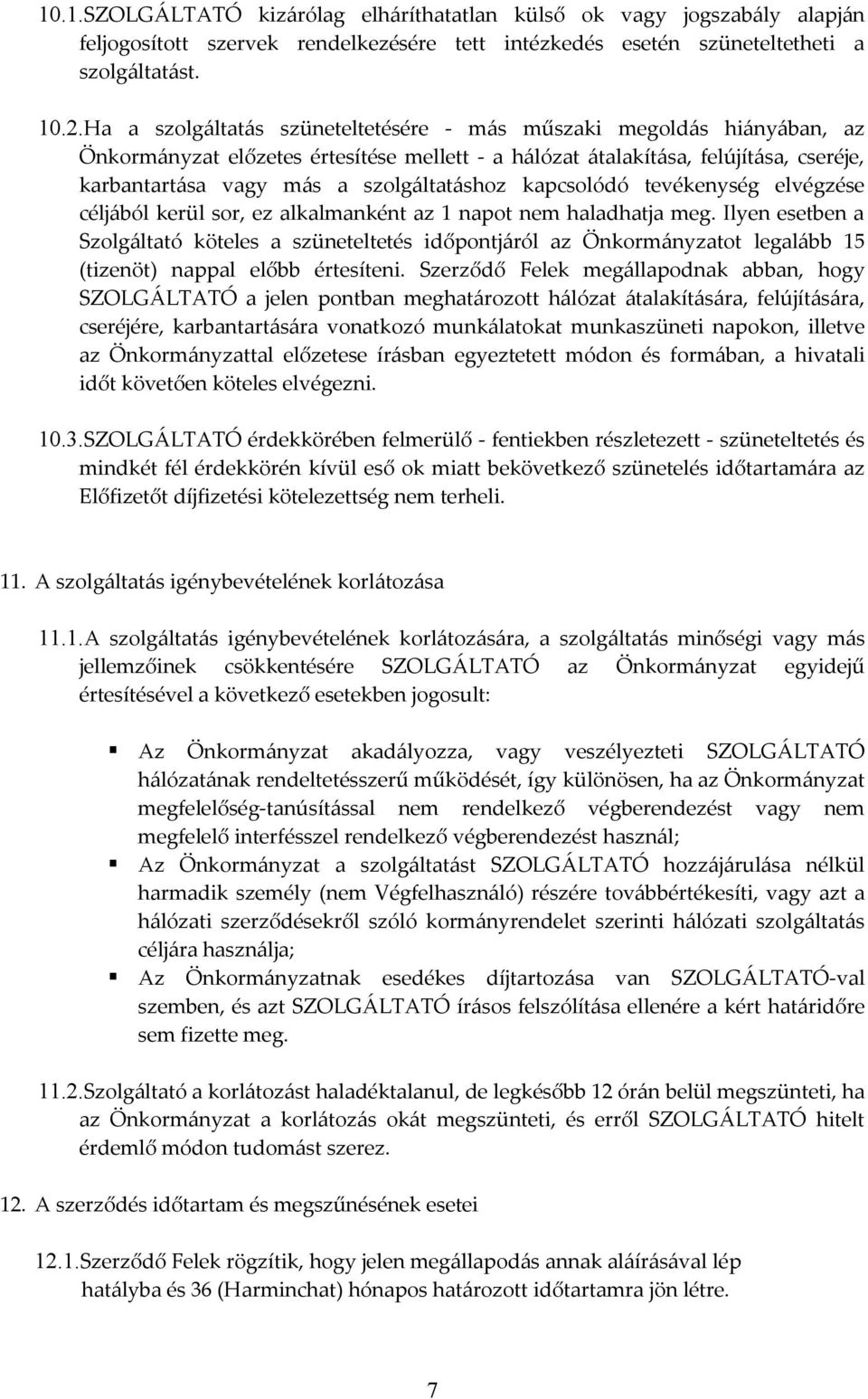 kapcsolódó tevékenység elvégzése céljából kerül sor, ez alkalmanként az 1 napot nem haladhatja meg.