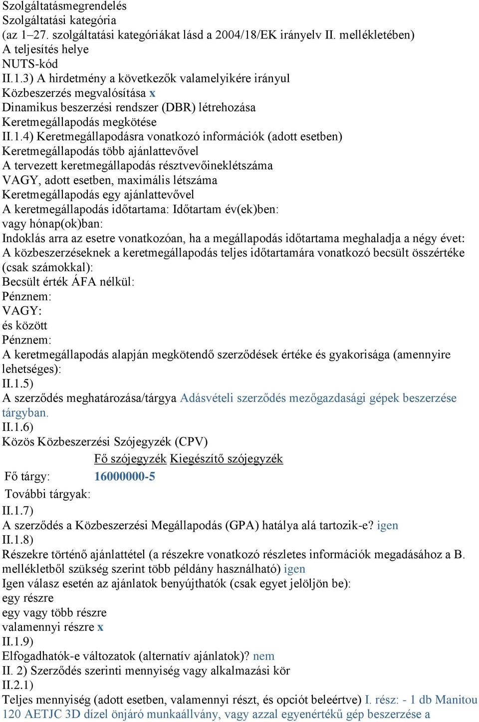 /EK irányelv II. mellékletében) A teljesítés helye NUTS-kód II.1.