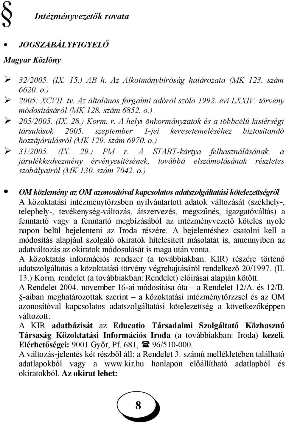 szeptember 1-jei keresetemeléséhez biztosítandó hozzájárulásról (MK 129. szám 6970. o.) 31/2005. (IX. 29.) PM r.