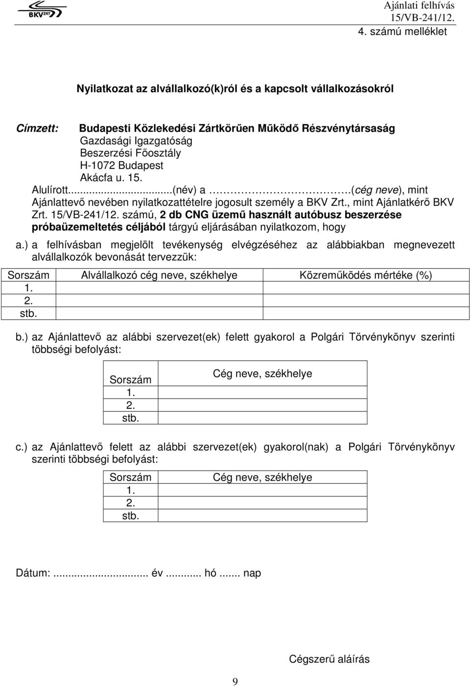 számú, 2 db CNG üzemű használt autóbusz beszerzése próbaüzemeltetés céljából tárgyú eljárásában nyilatkozom, hogy a.