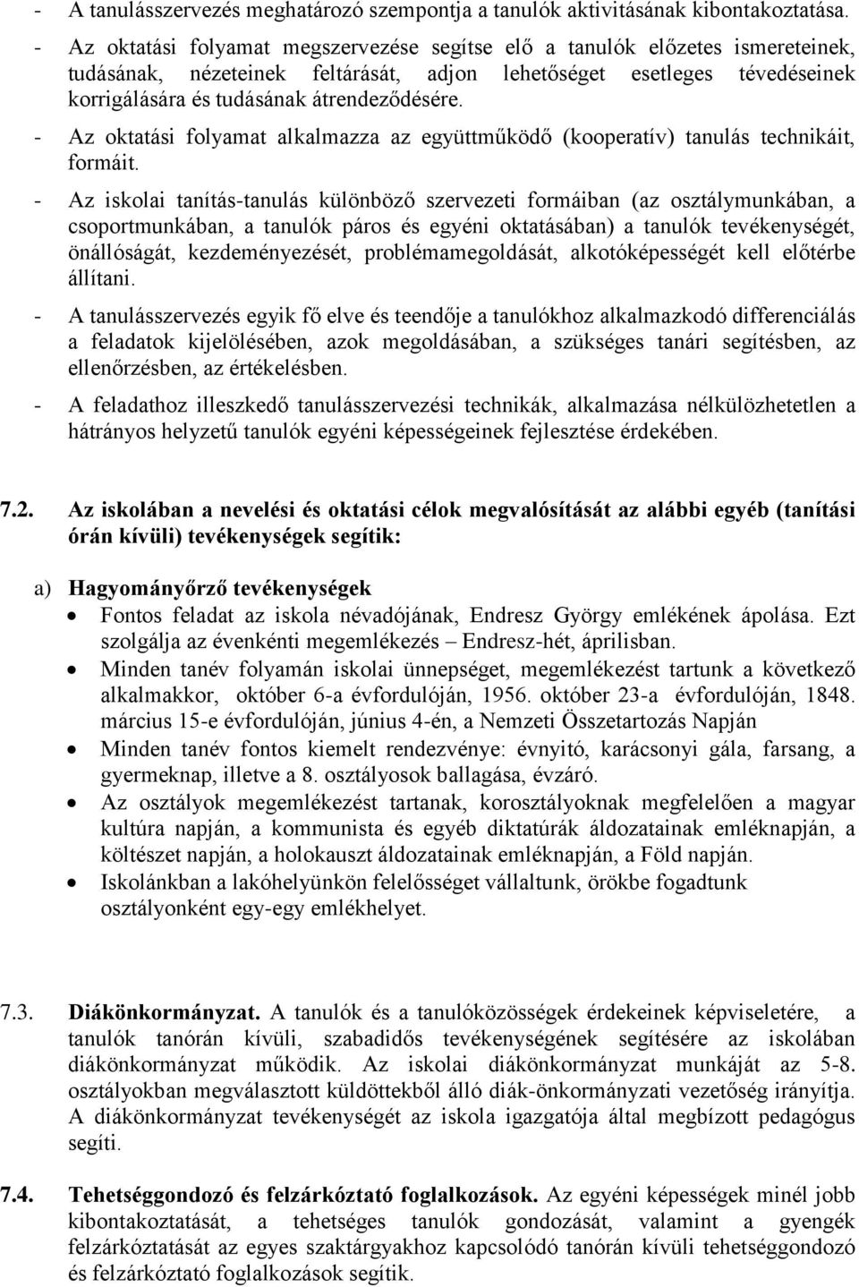 - Az oktatási folyamat alkalmazza az együttműködő (kooperatív) tanulás technikáit, formáit.