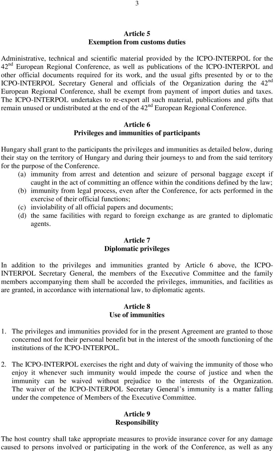 European Regional Conference, shall be exempt from payment of import duties and taxes.