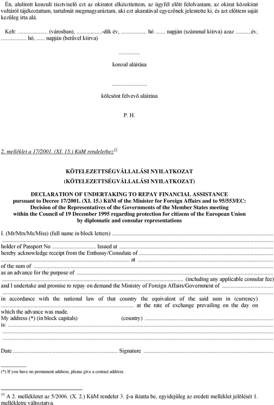 .. kölcsönt felvevő aláírása P. H. 2. melléklet a 17/2001. (XI. 15.