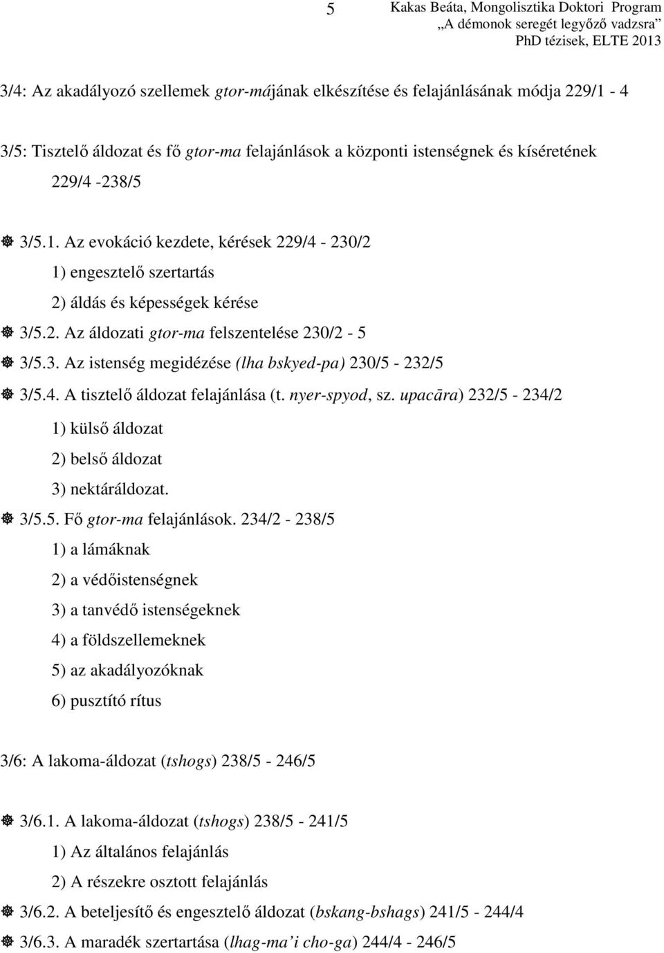upacára) 232/5-234/2 1) külső áldozat 2) belső áldozat 3) nektáráldozat. 3/5.5. Fő gtor-ma felajánlások.