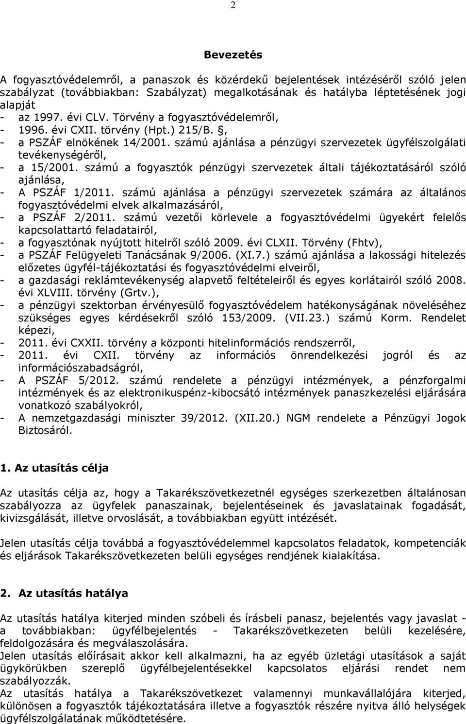 számú a fogyasztók pénzügyi szervezetek általi tájékoztatásáról szóló ajánlása, - A PSZÁF 1/2011.