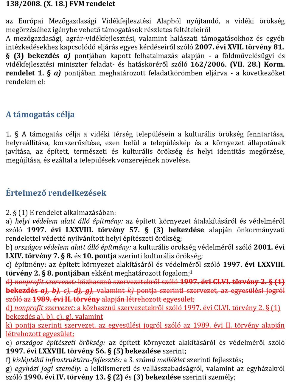 valamint halászati támogatásokhoz és egyéb intézkedésekhez kapcsolódó eljárás egyes kérdéseiről szóló 2007. évi XVII. törvény 81.