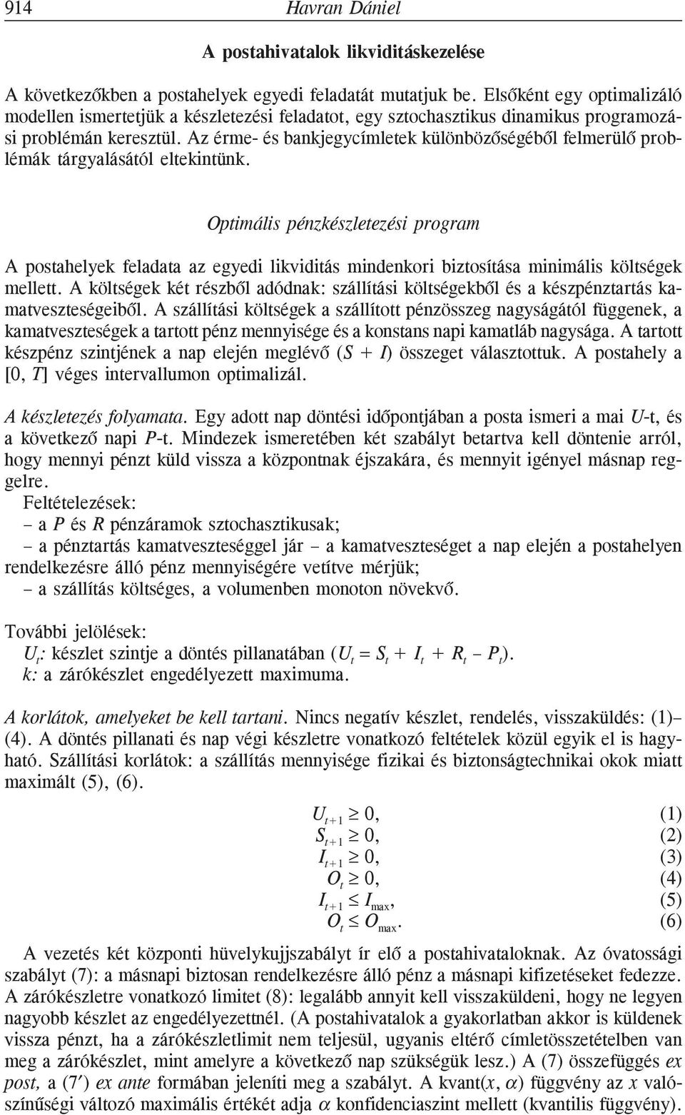 Az érme- és bankjegycímletek különbözõségébõl felmerülõ problémák tárgyalásától eltekntünk.