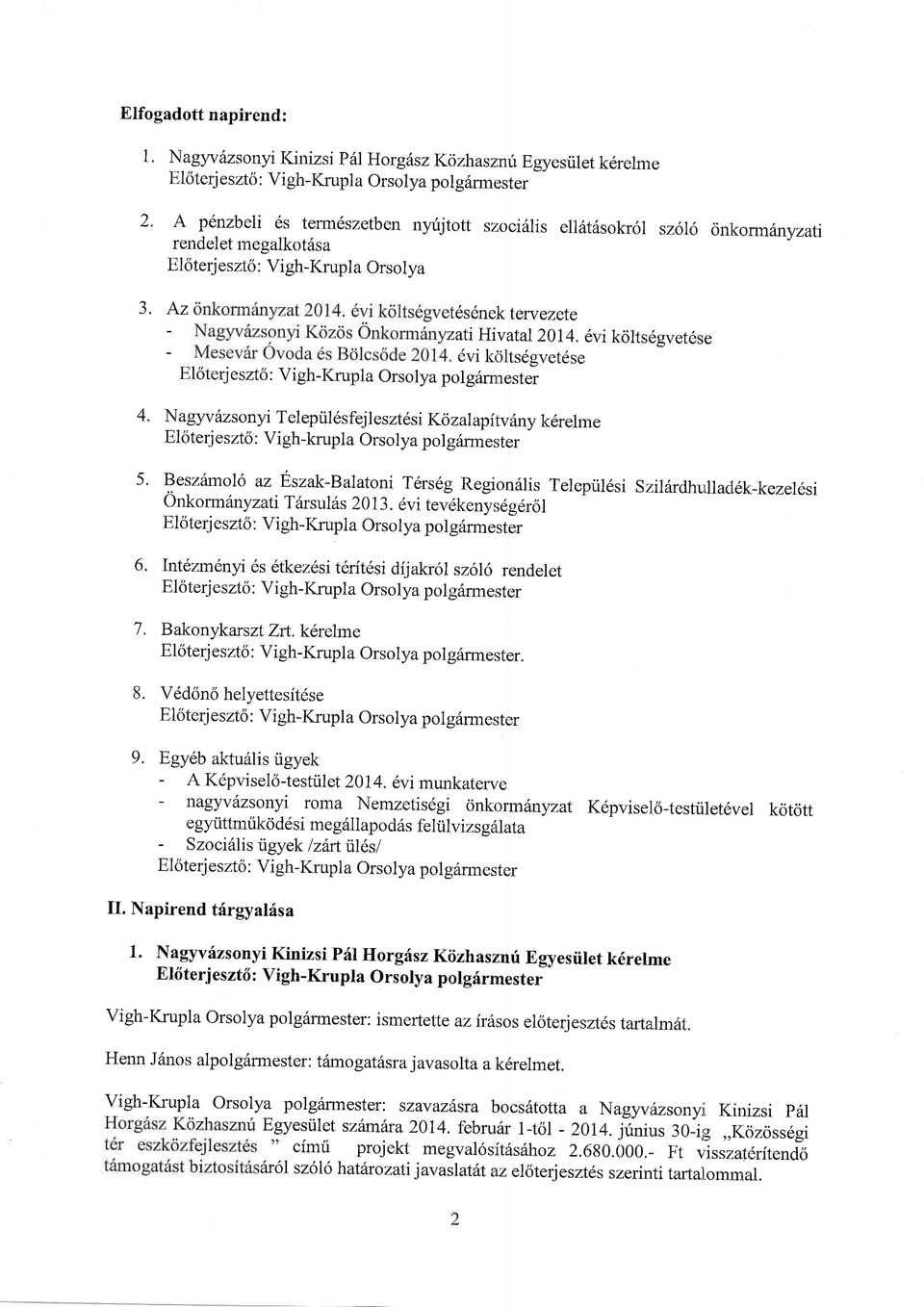 onl<orm6nyzati rendelet rnegalkotilsa El6terjeszto : Vigh-Krupla Orsolya 3. Az t6s6nek tewezete ruti Hiv atal 20I 4.