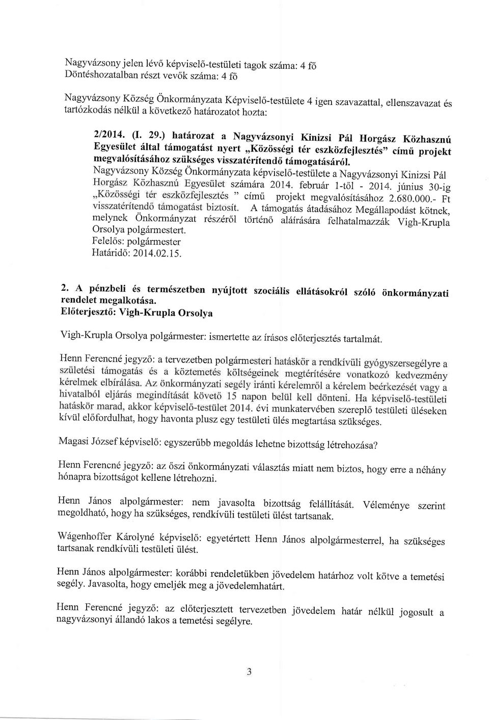 ) hatirozat a Nagyvizsionyi Kinizsi Pril Horg:isz Krjzhasznri Egyesiilet riltal t6mogathst nyert,okiiziiss6gi t6r eszkiizfejlreszt6"s,' cimti projekt megval6sft ilsithoz sziiks6ges visszatrlrftenril6