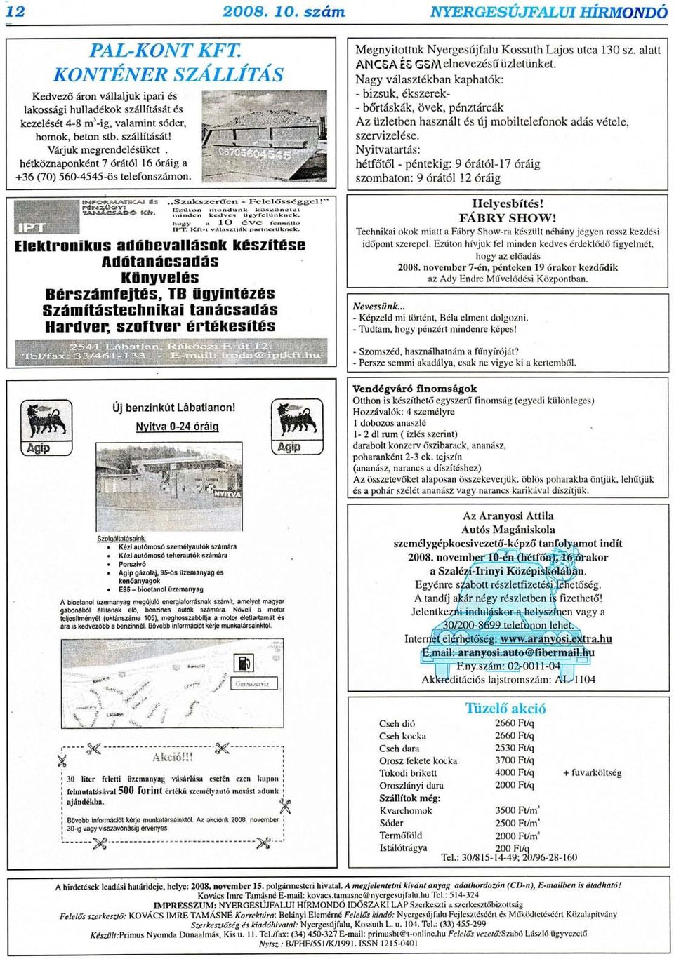 h6tkdznaponkdnt 7 6r:it6l 16 6r6trg a +36 Q O) 560-4545-ijs telefonszdmon. Megnyitottuk Nyergesfjfalu Kossuth Lajos utca 130 sz. alatt ANICST\ is Q$ l elnevez6sii tizletiinket.