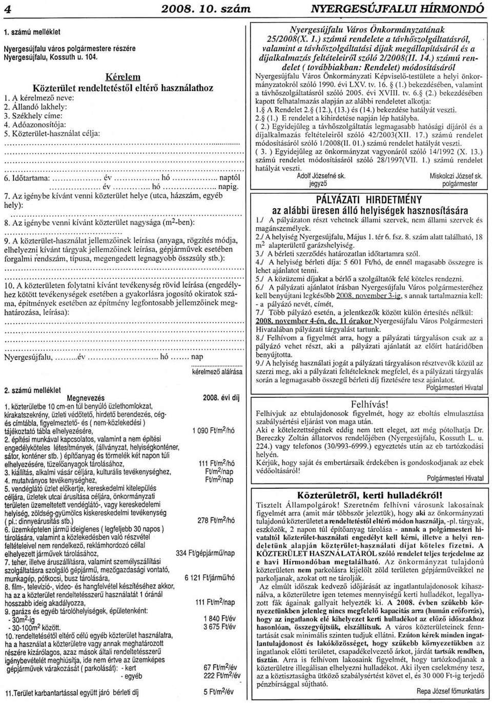 Aziglrybe kiv6nt venni koztertilet helye (utca, hfnszhm, egy6b helv): Ny erg e srtjfalu Vtir os 6 nkormdny zatdnak 25/2008(X. 1.