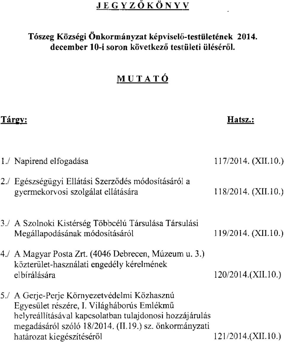 Szolnoki Kist6rs6g Ttibbcdhi T6rsul6sa T6rsulisi Ivleg6llapodiis6nak m6doslt6s6r6l 4./ A. Magyar Posta Zrt. (404(i Debrecen, Mirzeurn u. 3.