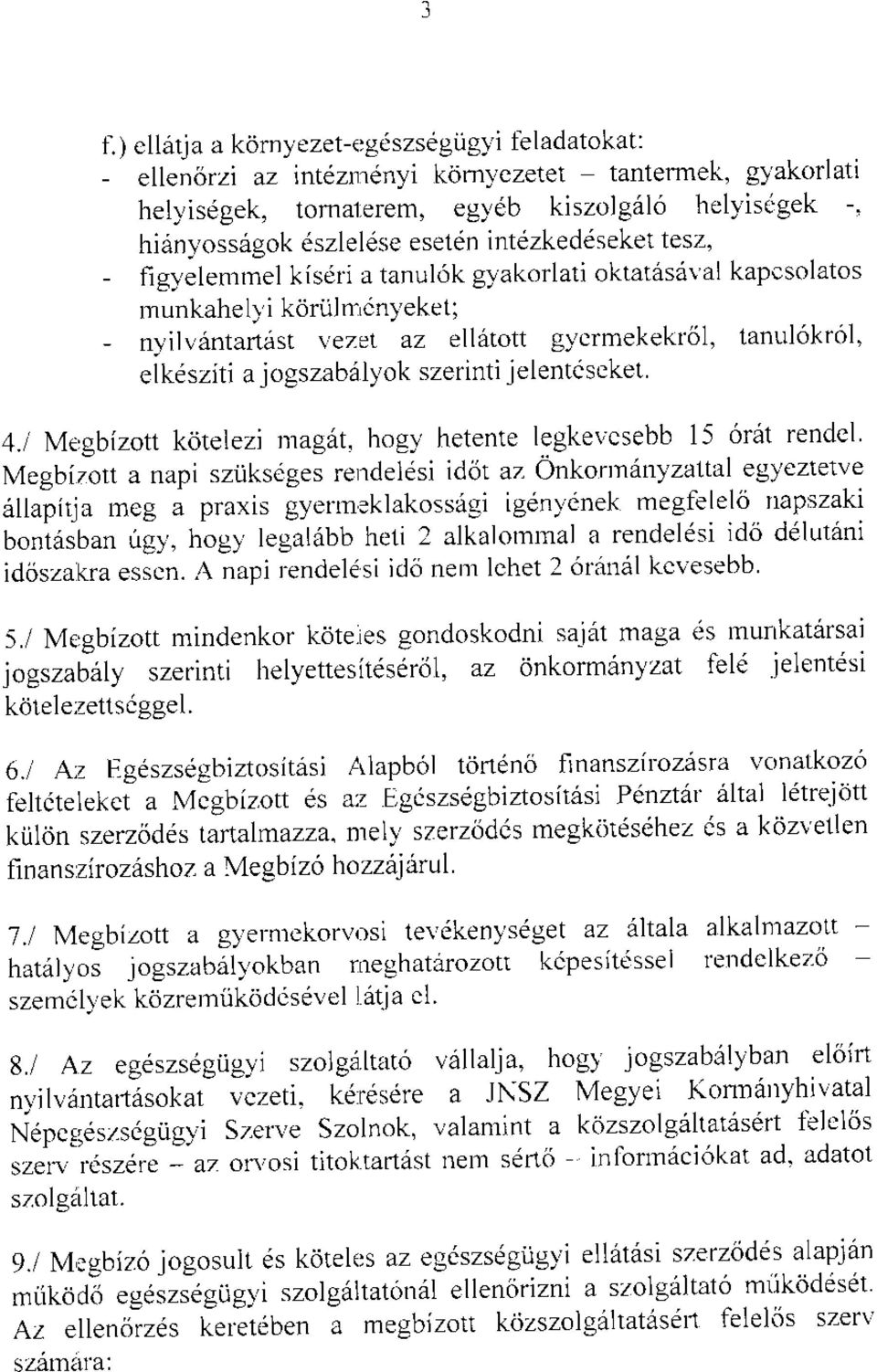 rel kisdri a tanul6k g,vakorlati oktat6sdval kapcsolatos munkahell i koriijn'cn;'eket; - nyilvrtntart6st \ezet az ellritott gycrmekekrol' tanul6krol' elkdsziti a jogszabdlyok szerinti jelentcscket 4.