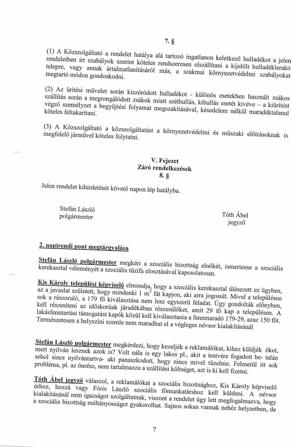 r-i szabriyokat (2) Az ririt6si miivelet sor6n kisz6r6dott hullad6kot - kriloncis esetekbe n haszniitzsiikos sziillitits sor6n a megrongiil6dott zsiikok miatt,r",rr.