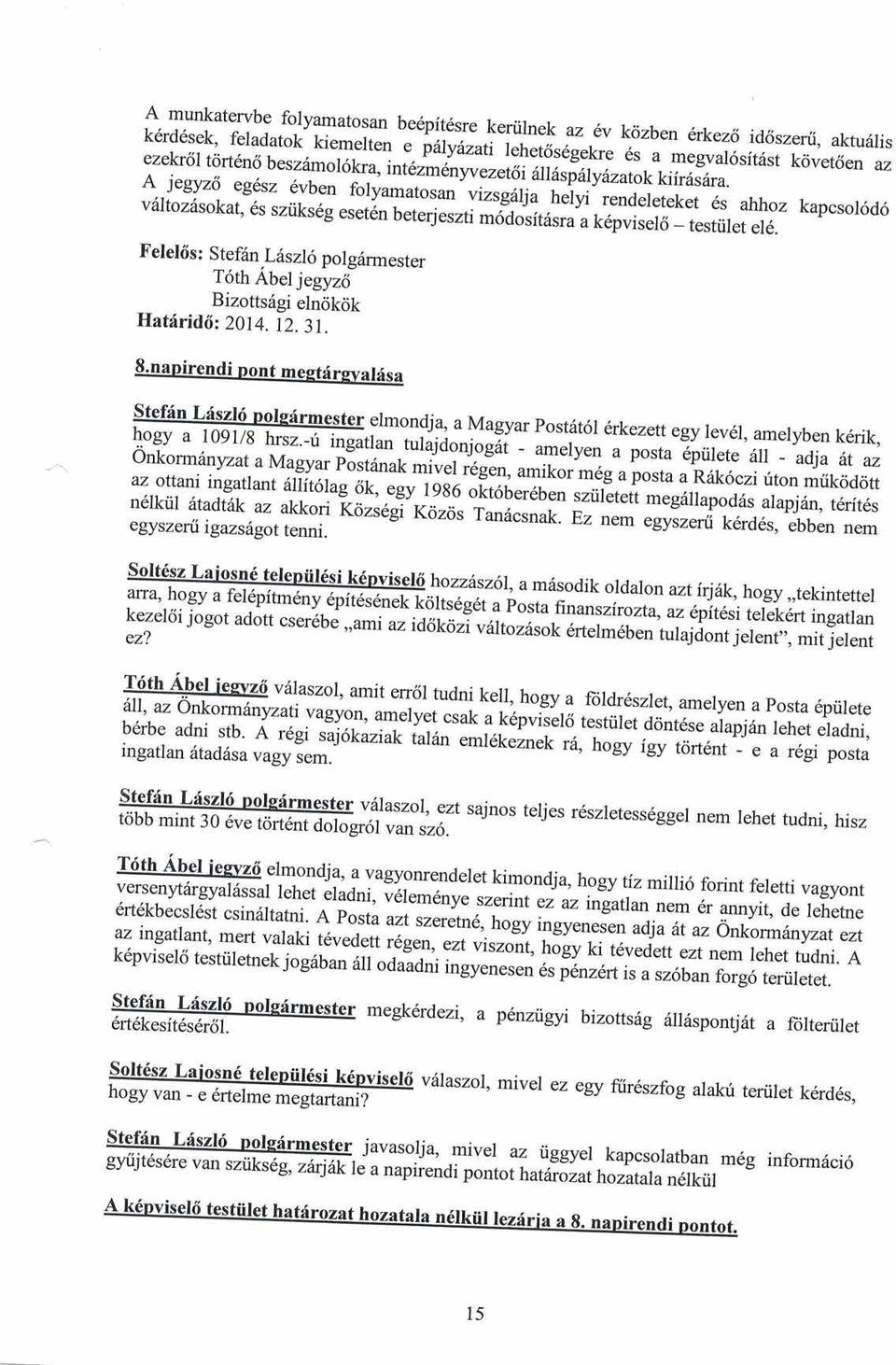 uizsgarja viltozdsokat' h;'ry,'iendereteket 6s sztiks6g 6s akthoz eset6n u"t.rj;rti kapcsol6d6 moaositasru u tepul."l6 - testiilet el6.