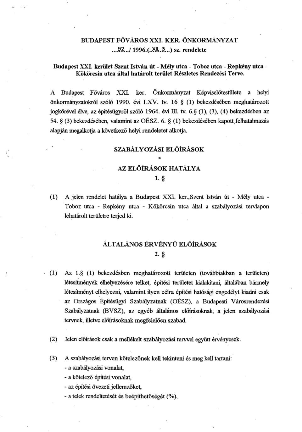 0dodnyzat Kepviselotestiilete a helyi onkormanyzatokr61 sz6lo 1990. hi LXV. tv, 16 9 (1) bekezdkskben meghath-ozott jogkorbel kke, az dpitksiigyrol szolo 1964. kvi III. tv. 6.