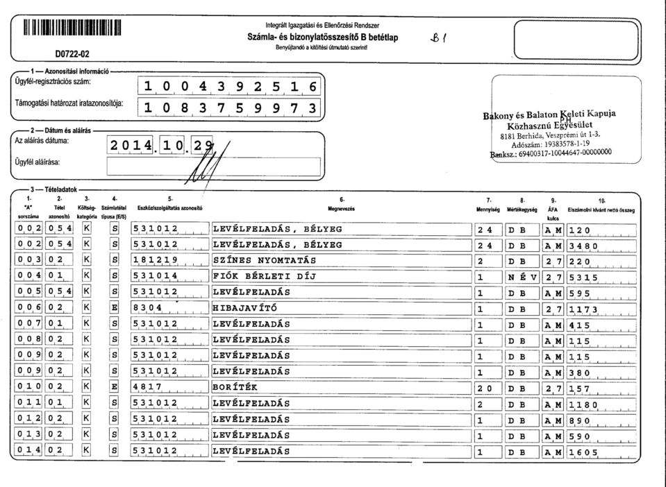 Adosz^n: 9383578--9 z 69437-44647- 3 Teteladatok - 2-3- 4. A" Tetel Koftseg- Szamlatetel sorszama azonostd kategora tpusa (E/S) 5- Esrkoz/szolgattatas azonosto 532 532 829 \ P 534 - j j 532 t 834 6.