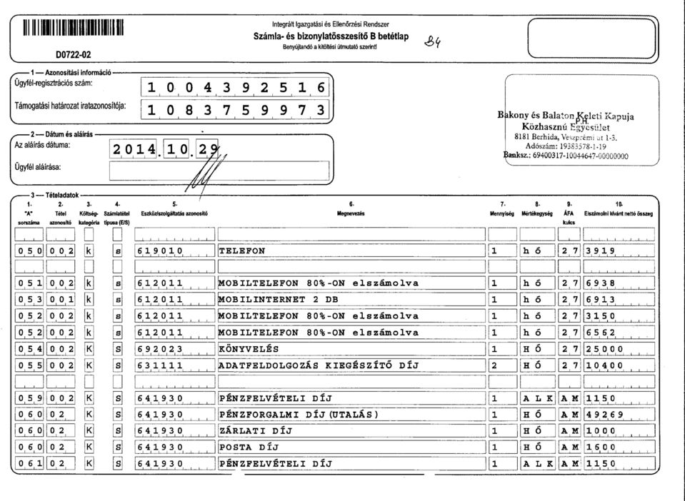 ; 69437-44647- 3 Teteladatok. 2. 3. 4- "A" Tetel Kottseg- Szamlatetel sorszama azorwsho kategora tpusa(e/s) 5 5 53 > 52 52 54 55 59 6 6 6 6 2 2 [kj E B Is) a [sj s 5- Eszkoz/szolgaltatas azonosto 69 > t _.