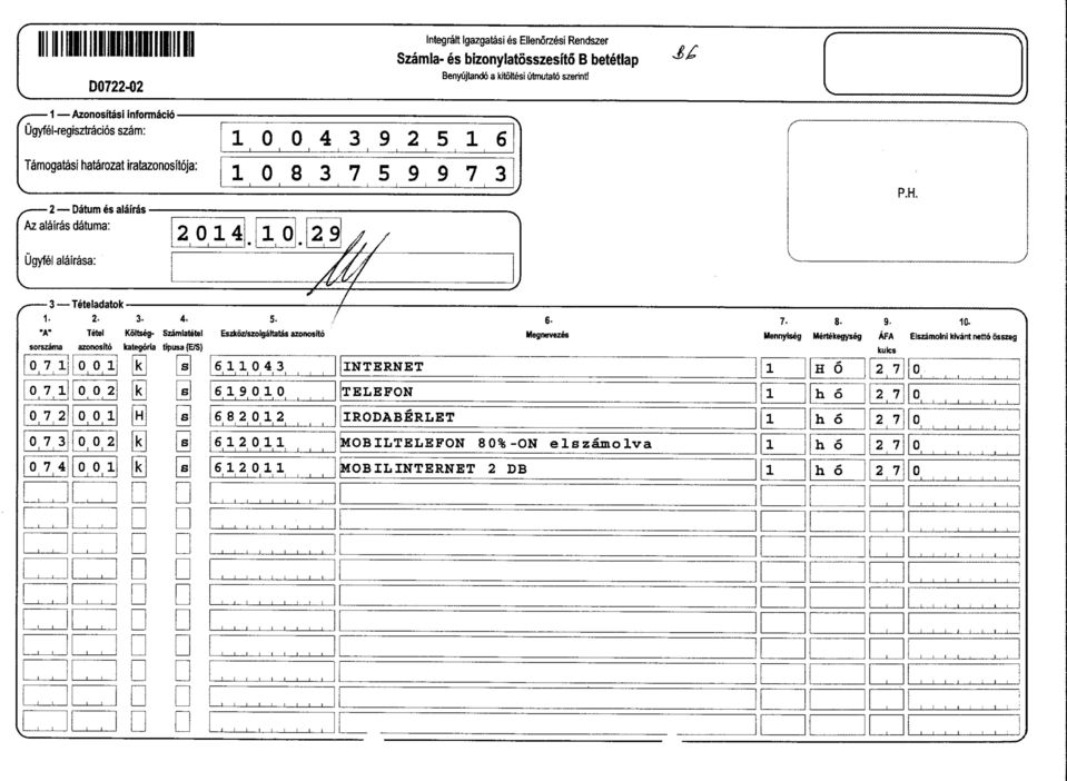 5- "A" Tetel Koftseg- Szamlatetel Eszkoz/szolgattatas azonosfto sorszama azonosfto kategora tpusa(e/s) fcl 643 j. 69 INTERNET TELEFON 6- Megnevezes 7-8- 9.