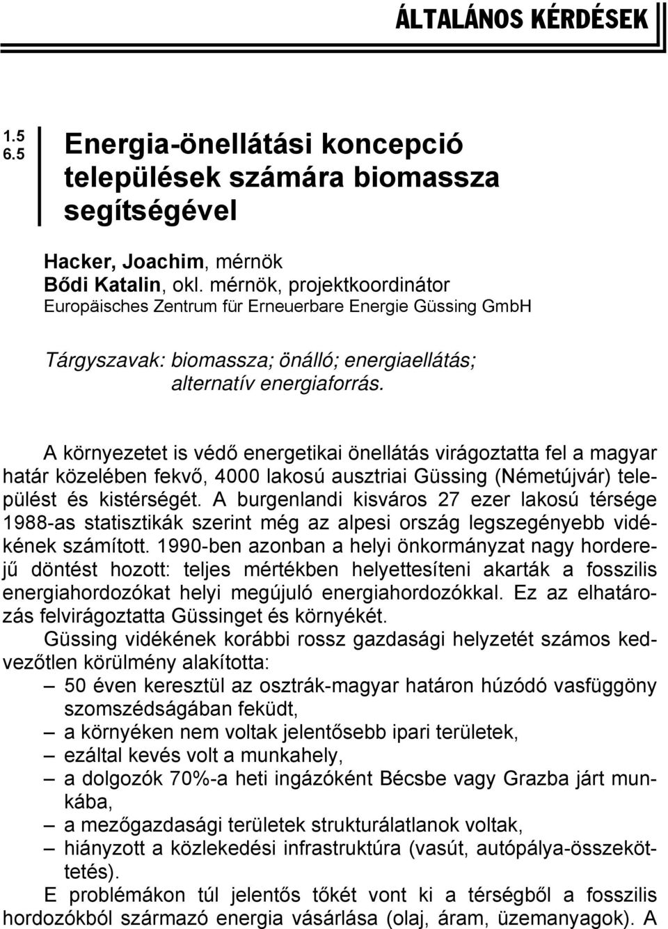 A környezetet is védő energetikai önellátás virágoztatta fel a magyar határ közelében fekvő, 4000 lakosú ausztriai Güssing (Németújvár) települést és kistérségét.