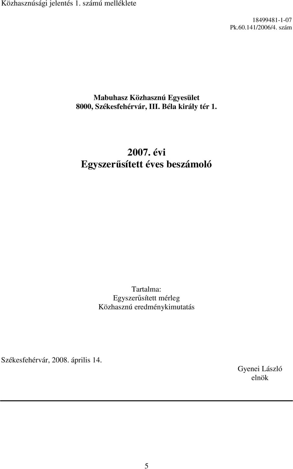 Székesfehérvár, III. Béla király tér 1. 2007.