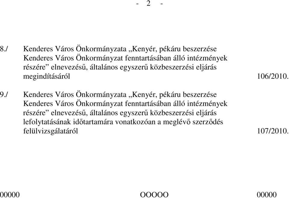 részére elnevezéső, általános egyszerő közbeszerzési eljárás megindításáról 106/2010. 9.