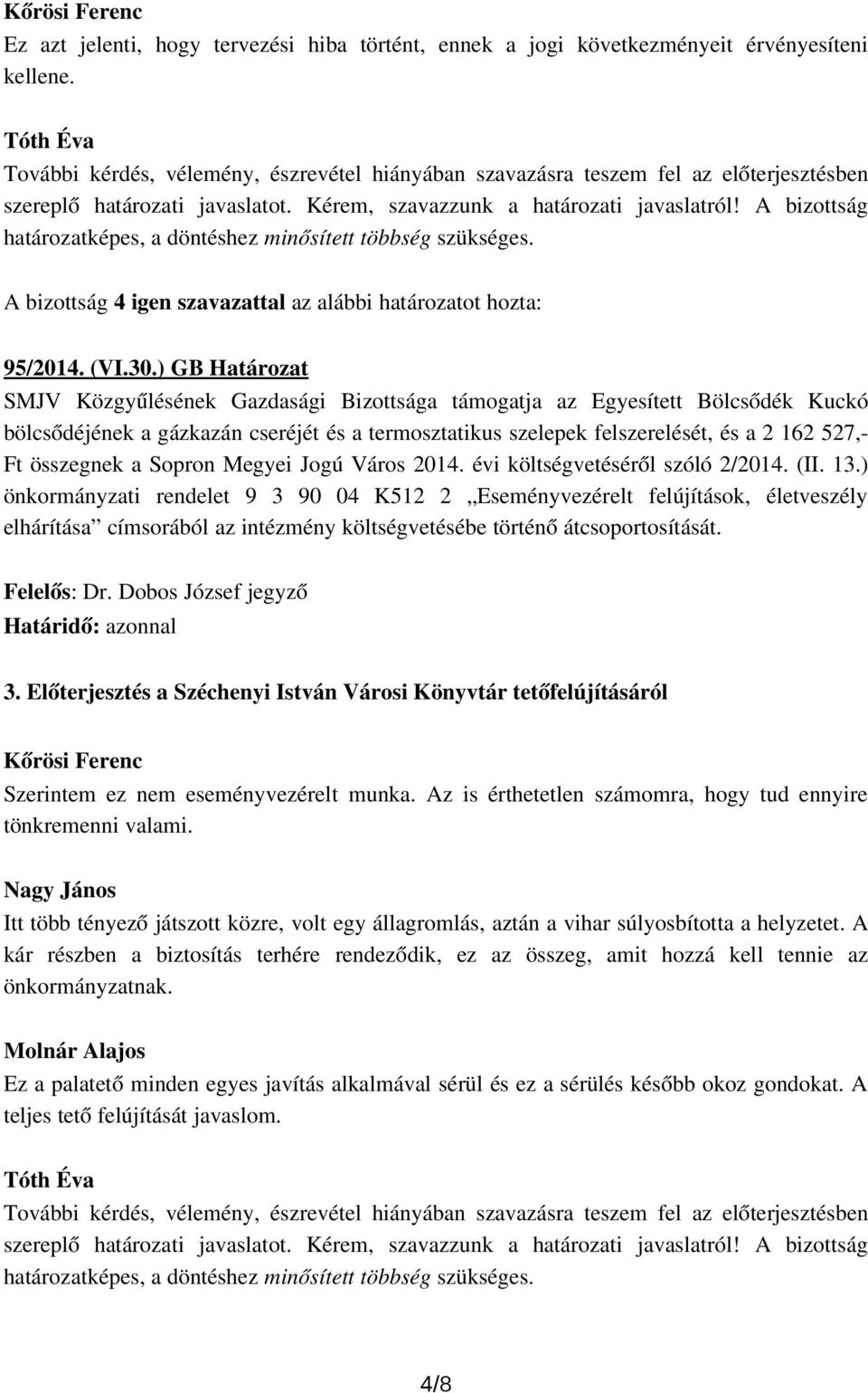 összegnek a Sopron Megyei Jogú Város 2014. évi költségvetéséről szóló 2/2014. (II. 13.