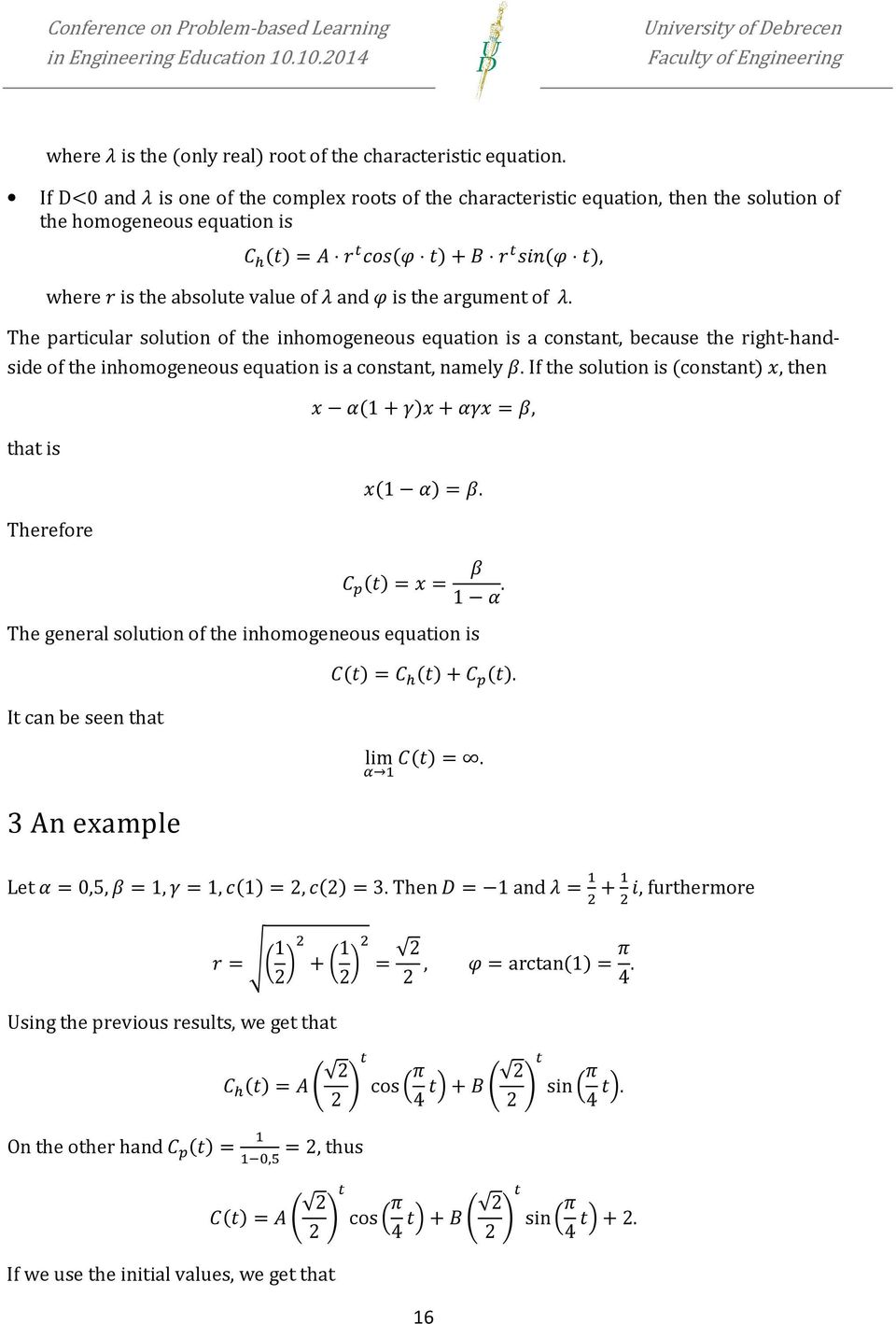 is the argument of m. The particular solution of the inhomogeneous equation is a constant, because the right-handside of the inhomogeneous equation is a constant, namely f.