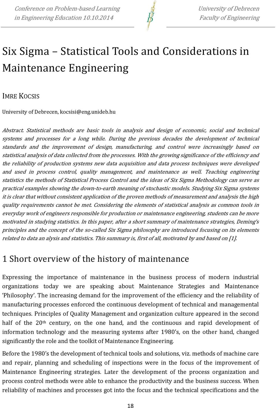 During the previous decades the development of technical standards and the improvement of design, manufacturing, and control were increasingly based on statistical analysis of data collected from the