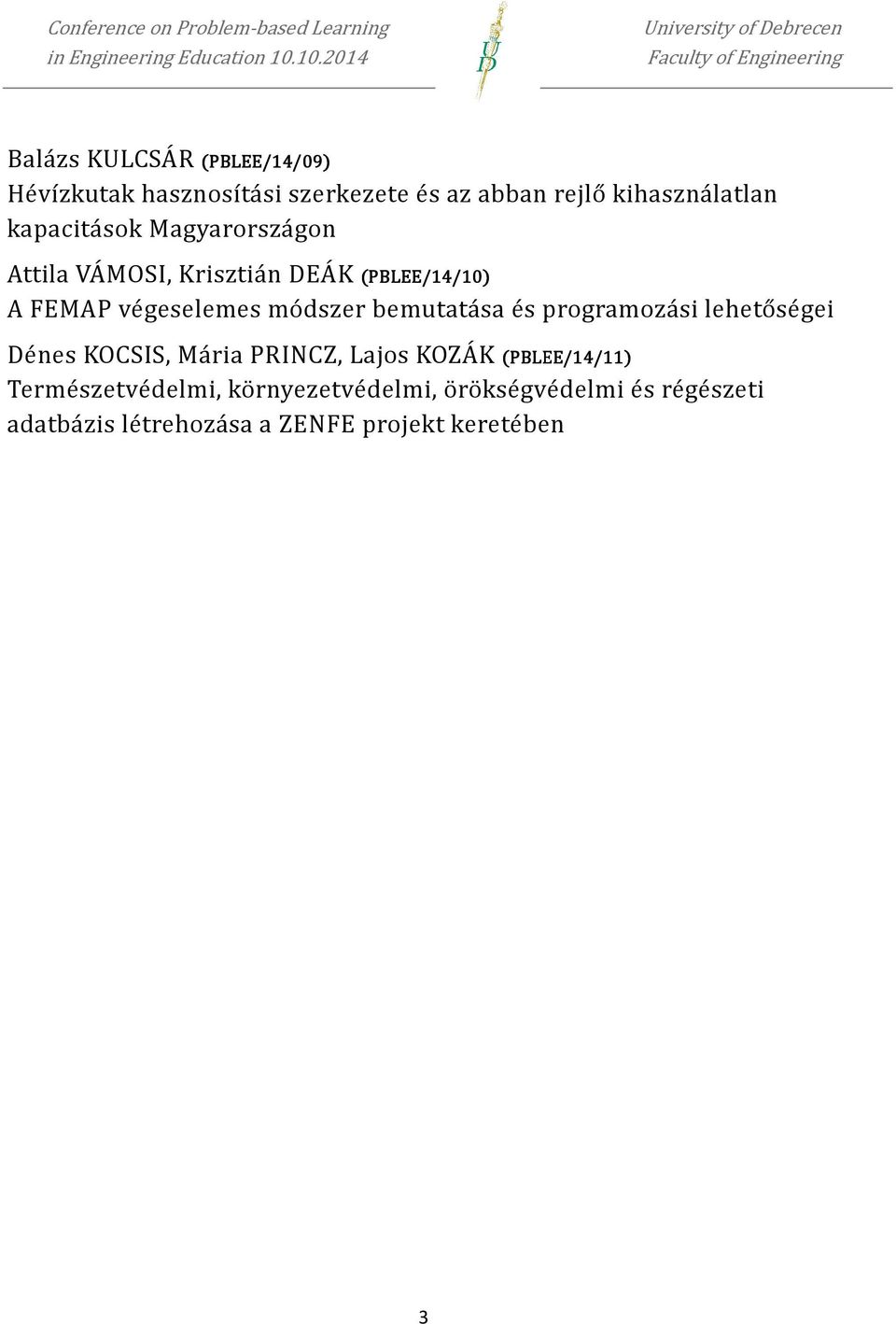 bemutatása és programozási lehetőségei Dénes KOCSIS, Mária PRINCZ, Lajos KOZÁK (PBLEE/14/11 11)
