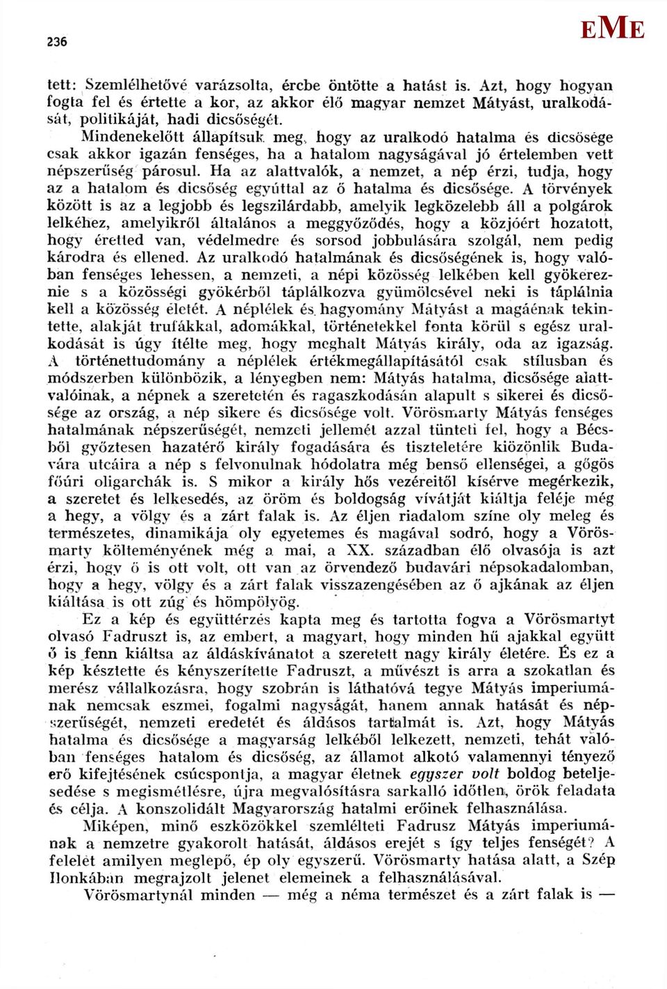 Ha az alattvalók, a nemzet, a nép érzi, tudja, hogy az a hatalom és dicsőség egyúttal az ö hatalma és dicsősége.